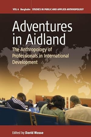 Image du vendeur pour Adventures in Aidland : The Anthropology of Professionals in International Development mis en vente par AHA-BUCH GmbH