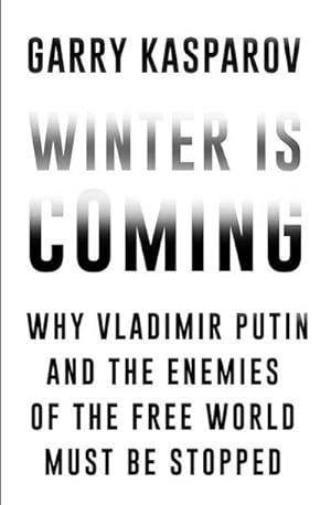 Imagen del vendedor de Winter is Coming : Why Vladimir Putin and the Enemies of the Free World Must Be Stopped a la venta por AHA-BUCH GmbH