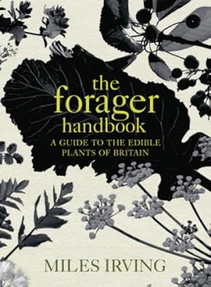 Image du vendeur pour The Forager Handbook : A Guide to the Edible Plants of Britain mis en vente par AHA-BUCH GmbH