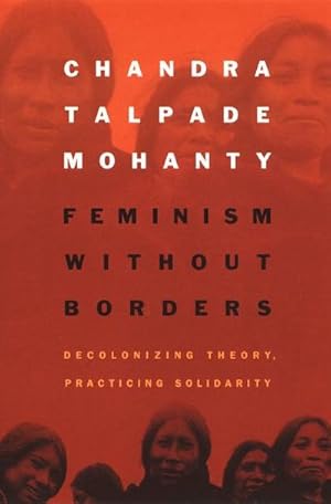 Bild des Verkufers fr Feminism without Borders : Decolonizing Theory, Practicing Solidarity zum Verkauf von AHA-BUCH GmbH