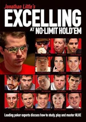 Bild des Verkufers fr Jonathan Little's Excelling at No-Limit Hold'em : Leading Poker Experts Discuss How to Study, Play and Master NLHE zum Verkauf von AHA-BUCH GmbH