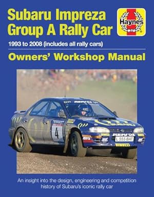 Bild des Verkufers fr Subaru Impreza Group A Rally Car Owners' Workshop Manual : 1993 to 2008 (all models) zum Verkauf von AHA-BUCH GmbH