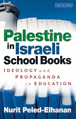 Bild des Verkufers fr Palestine in Israeli School Books : Ideology and Propaganda in Education zum Verkauf von AHA-BUCH GmbH
