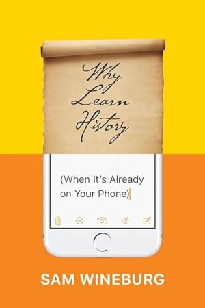Bild des Verkufers fr Why Learn History (When It's Already on Your Phone) zum Verkauf von AHA-BUCH GmbH