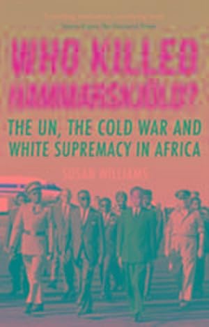 Immagine del venditore per Who Killed Hammarskjold? : The UN, the Cold War and White Supremacy in Africa venduto da AHA-BUCH GmbH