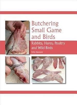 Bild des Verkufers fr Butchering Small Game and Birds : Rabbits, Hares, Poultry and Wild Birds zum Verkauf von AHA-BUCH GmbH