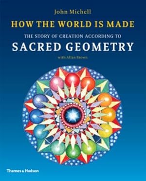 Immagine del venditore per How the World Is Made : The Story of Creation According to Sacred Geometry venduto da AHA-BUCH GmbH