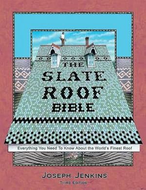 Image du vendeur pour The Slate Roof Bible : Everything You Need to Know About the World's Finest Roof, 3rd Edition mis en vente par AHA-BUCH GmbH