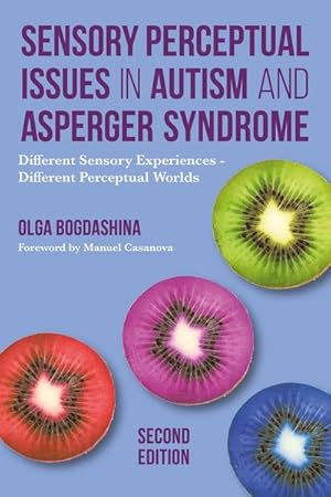 Bild des Verkufers fr Sensory Perceptual Issues in Autism and Asperger Syndrome, Second Edition : Different Sensory Experiences - Different Perceptual Worlds zum Verkauf von AHA-BUCH GmbH