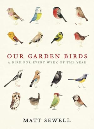 Bild des Verkufers fr Our Garden Birds : a stunning illustrated guide to the birdlife of the British Isles zum Verkauf von AHA-BUCH GmbH