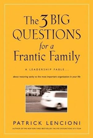 Bild des Verkufers fr The 3 Big Questions for a Frantic Family : A Leadership Fable. About Restoring Sanity To The Most Important Organization In Your Life zum Verkauf von AHA-BUCH GmbH
