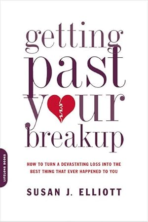 Bild des Verkufers fr Getting Past Your Breakup : How to Turn a Devastating Loss Into the Best Thing That Ever Happened to You zum Verkauf von AHA-BUCH GmbH