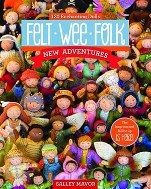 Bild des Verkufers fr Felt Wee Folk - New Adventures : 120 Enchanting Dolls zum Verkauf von AHA-BUCH GmbH