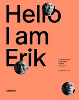 Immagine del venditore per Hello, I am Erik : Erik Spiekermann: Typographer, Designer, Entrepreneur venduto da AHA-BUCH GmbH