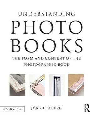 Seller image for Understanding Photobooks : The Form and Content of the Photographic Book for sale by AHA-BUCH GmbH