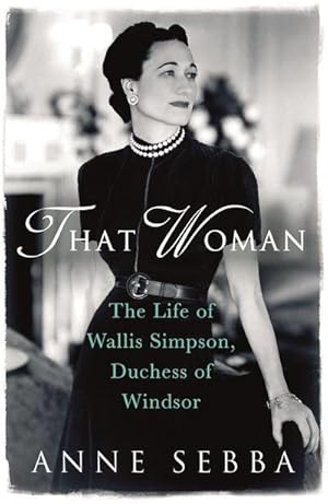 Bild des Verkufers fr That Woman : The Life of Wallis Simpson, Duchess of Windsor zum Verkauf von AHA-BUCH GmbH