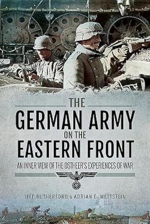Image du vendeur pour The German Army on the Eastern Front : An Inner View of the Ostheer's Experiences of War mis en vente par AHA-BUCH GmbH