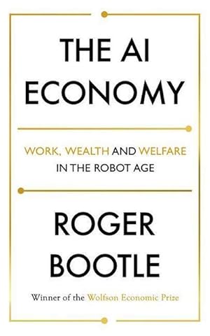 Seller image for The AI Economy : Work, Wealth and Welfare in the Robot Age for sale by AHA-BUCH GmbH