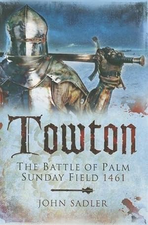 Immagine del venditore per Towton: The Battle of Palm Sunday Field : The Battle of Palm Sunday Field venduto da AHA-BUCH GmbH