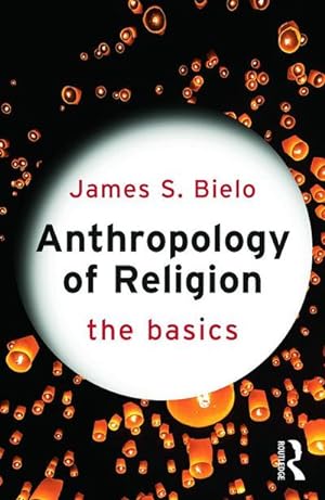 Bild des Verkufers fr Anthropology of Religion: The Basics zum Verkauf von AHA-BUCH GmbH