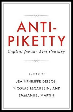 Bild des Verkufers fr Anti-Piketty : Capital for the 21st-Century zum Verkauf von AHA-BUCH GmbH