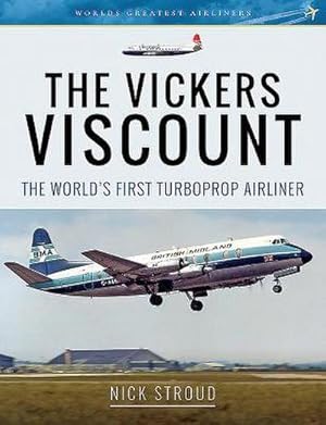 Image du vendeur pour The Vickers Viscount : The World's First Turboprop Airliner mis en vente par AHA-BUCH GmbH