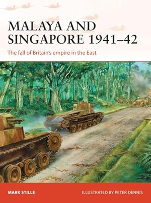 Seller image for Malaya and Singapore 1941-42 : The fall of Britain's empire in the East for sale by AHA-BUCH GmbH