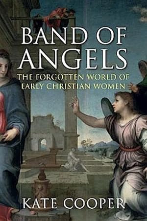 Seller image for Band of Angels : The Forgotten World of Early Christian Women for sale by AHA-BUCH GmbH
