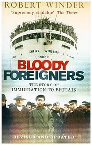 Bild des Verkufers fr Bloody Foreigners : The Story of Immigration to Britain zum Verkauf von AHA-BUCH GmbH