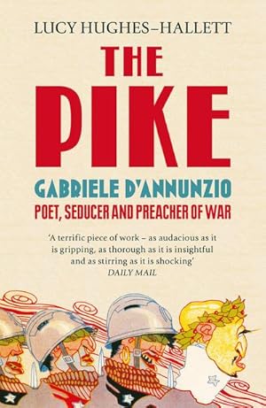 Imagen del vendedor de The Pike : Gabriele d'Annunzio, Poet, Seducer and Preacher of War a la venta por AHA-BUCH GmbH
