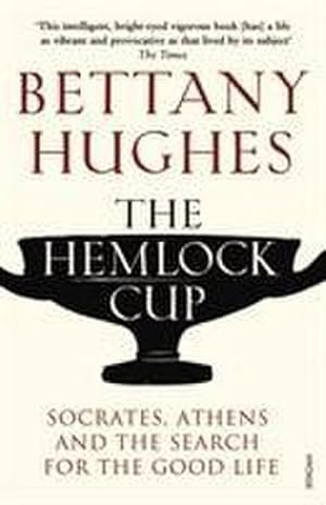 Immagine del venditore per The Hemlock Cup : Socrates, Athens and the Search for the Good Life venduto da AHA-BUCH GmbH