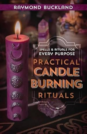 Imagen del vendedor de Practical Candleburning Rituals : Spells and Rituals for Every Purpose a la venta por AHA-BUCH GmbH