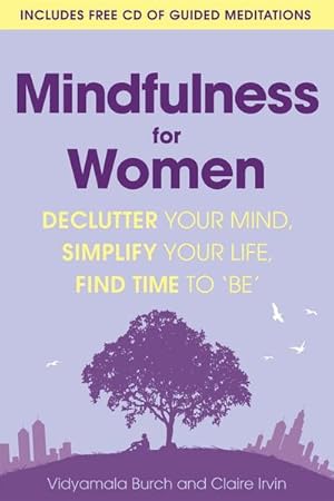 Bild des Verkufers fr Mindfulness for Women : Declutter your mind, simplify your life, find time to 'be' zum Verkauf von AHA-BUCH GmbH