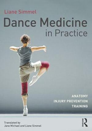 Bild des Verkufers fr Dance Medicine in Practice : Anatomy, Injury Prevention, Training zum Verkauf von AHA-BUCH GmbH