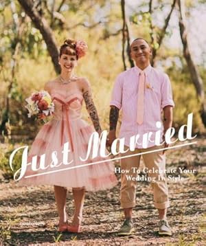 Seller image for Just Married : How to Celebrate Your Wedding in Style for sale by AHA-BUCH GmbH