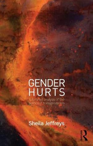 Bild des Verkufers fr Gender Hurts : A Feminist Analysis of the Politics of Transgenderism zum Verkauf von AHA-BUCH GmbH