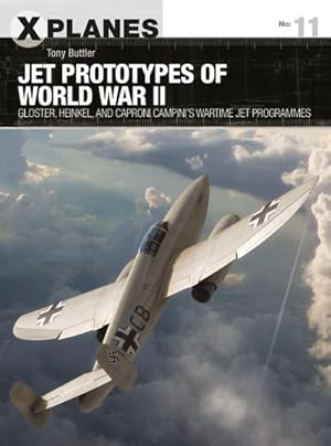 Seller image for Jet Prototypes of World War II: Gloster, Heinkel, and Caproni Campini's Wartime Jet Programmes for sale by AHA-BUCH GmbH