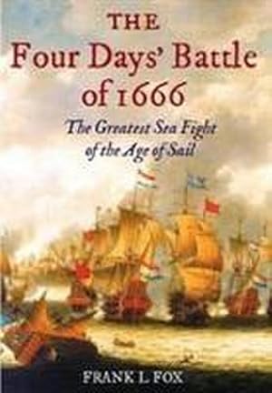 Immagine del venditore per The Four Days' Battle of 1666 : The Greatest Sea Fight of the Age of Sail venduto da AHA-BUCH GmbH