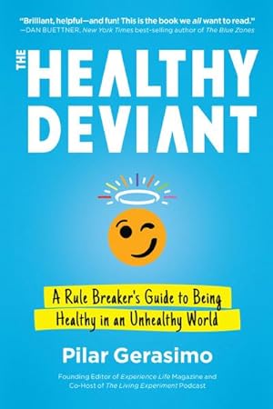 Seller image for The Healthy Deviant : A Rule Breaker's Guide to Being Healthy in an Unhealthy World for sale by AHA-BUCH GmbH
