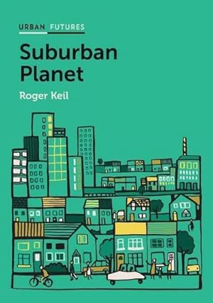Bild des Verkufers fr Suburban Planet : Making the World Urban from the Outside In zum Verkauf von AHA-BUCH GmbH