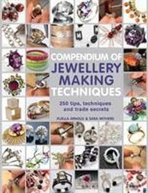 Image du vendeur pour Compendium of Jewellery Making Techniques : 250 Tips, Techniques and Trade Secrets mis en vente par AHA-BUCH GmbH