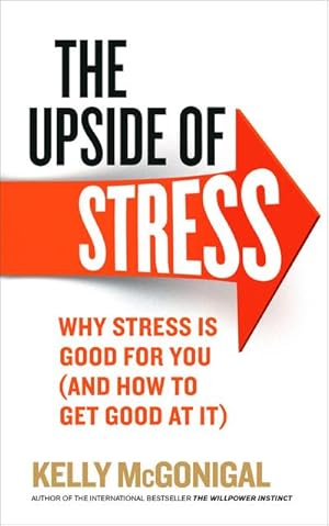 Imagen del vendedor de The Upside of Stress : Why stress is good for you (and how to get good at it) a la venta por AHA-BUCH GmbH