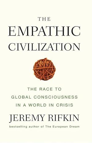 Bild des Verkufers fr The Empathic Civilization : The Race to Global Consciousness in a World in Crisis zum Verkauf von AHA-BUCH GmbH