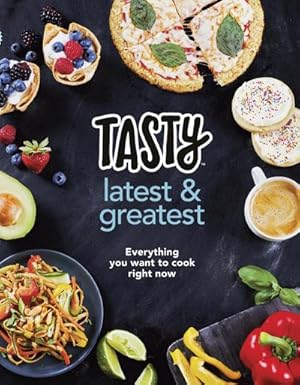 Seller image for Tasty: Latest and Greatest : Everything you want to cook right now - The official cookbook from Buzzfeed's Tasty and Proper Tasty for sale by AHA-BUCH GmbH