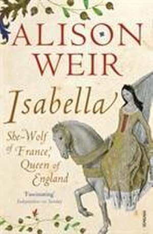 Imagen del vendedor de Isabella : She-Wolf of France, Queen of England a la venta por AHA-BUCH GmbH