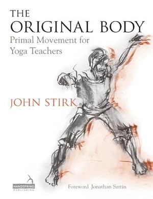Bild des Verkufers fr The Original Body : Primal Movement for Yoga Teachers zum Verkauf von AHA-BUCH GmbH