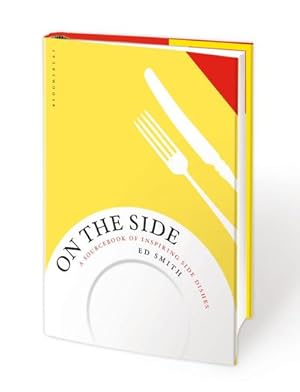Bild des Verkufers fr On the Side : A sourcebook of inspiring side dishes zum Verkauf von AHA-BUCH GmbH
