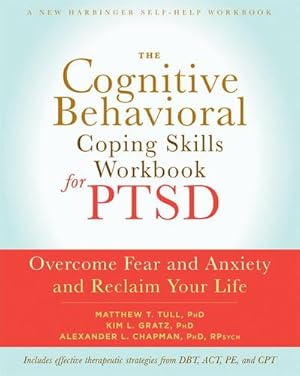 Bild des Verkufers fr The Cognitive Behavioral Coping Skills Workbook for PTSD : Overcome Fear and Anxiety and Reclaim Your Life zum Verkauf von AHA-BUCH GmbH