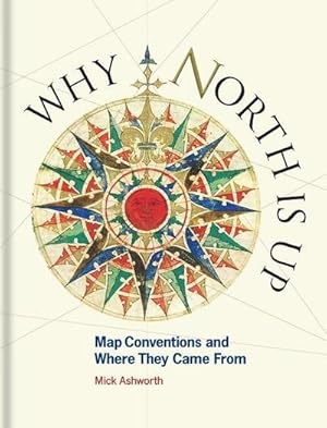 Bild des Verkufers fr Why North is Up : Map Conventions and Where They Came From zum Verkauf von AHA-BUCH GmbH