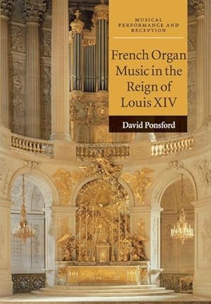 Bild des Verkufers fr French Organ Music in the Reign of Louis XIV zum Verkauf von AHA-BUCH GmbH